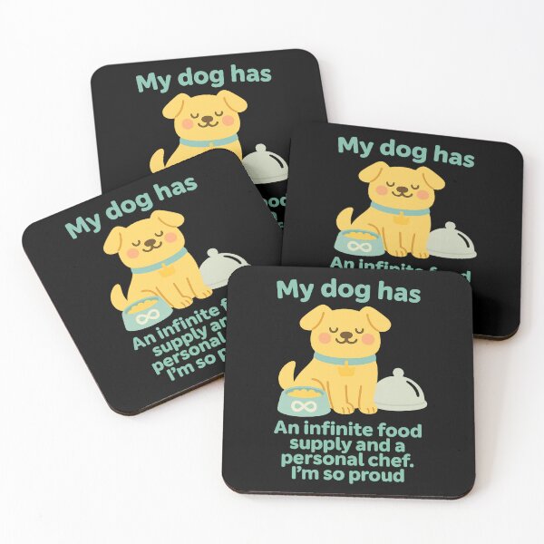 Item preview, My Dog Has an Infinite Food Supply and a Personal Chef Design designed and sold by TeeTimeTreasure.