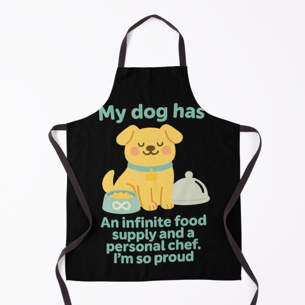 Item preview, My Dog Has an Infinite Food Supply and a Personal Chef Design designed and sold by TeeTimeTreasure.