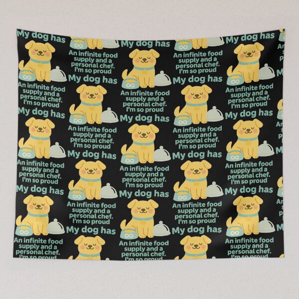 Item preview, My Dog Has an Infinite Food Supply and a Personal Chef Design designed and sold by TeeTimeTreasure.