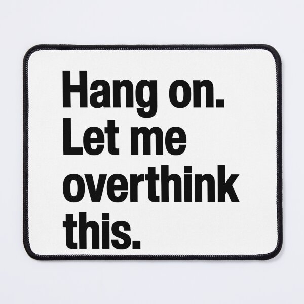 Item preview, Hang on Let me overthink this - Hold on Funny Silly words mindset designed and sold by SkeletonsDanger.