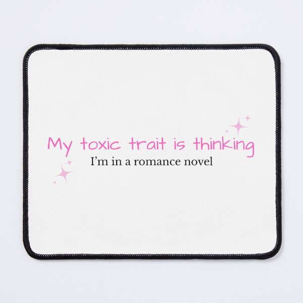 Item preview, My Toxic Trait Is Thinking I'm In A Romance Novel designed and sold by Izzy-29.