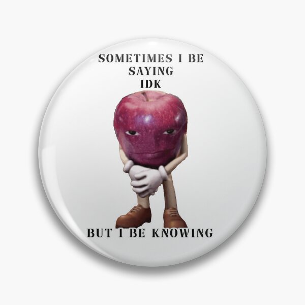 Item preview, sometimes i be saying idk but i be knowing devious apple designed and sold by InMyMentalEra.