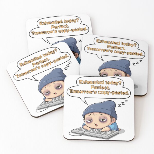 Item preview, Exhausted Today? Tomorrow's Copy-Pasted designed and sold by meesub.