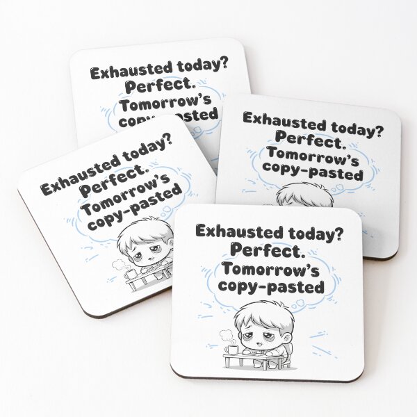 Item preview,  Exhausted Today? Tomorrow's Copy-Pasted (Black & White Version) designed and sold by meesub.