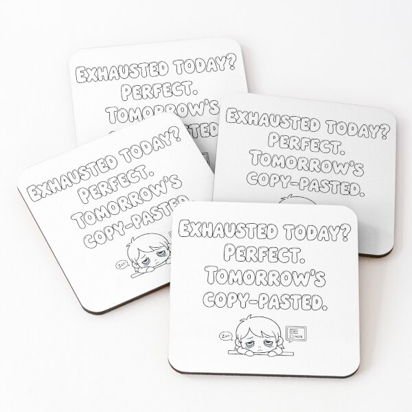 Item preview, Exhausted Today? Tomorrow's Copy-Pasted (Text with Line Art) designed and sold by meesub.