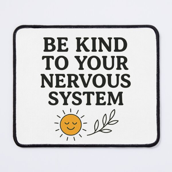 Item preview, Be Kind to Your Nervous System – Mental Health & Self Care Design designed and sold by Dragonfly-10.