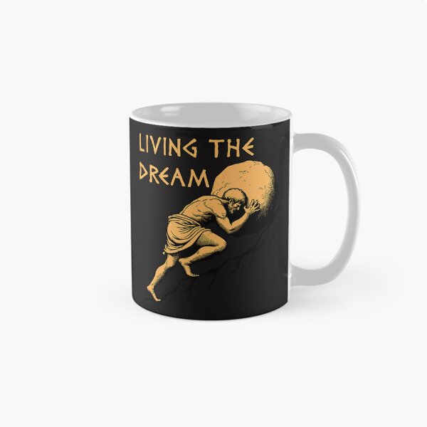Item preview, Living The Dream Sisyphus Greek Mythology Meme designed and sold by JackieBryant.