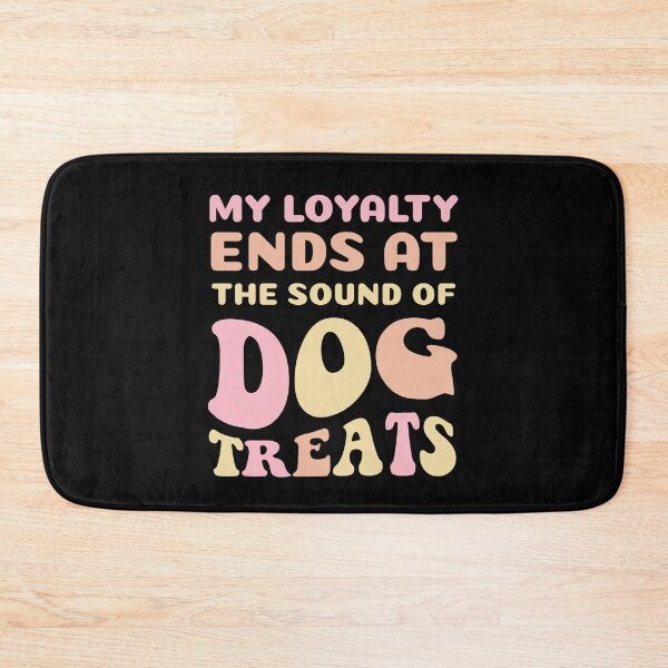 Item preview, My Loyalty Ends At The Sound Of Dog Treats designed and sold by Viikis.
