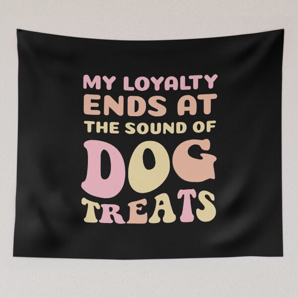 Item preview, My Loyalty Ends At The Sound Of Dog Treats designed and sold by Viikis.