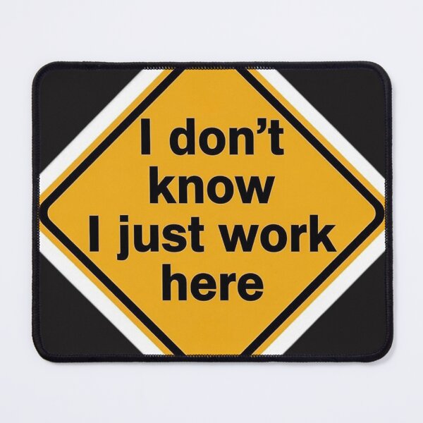 Item preview, I Dont Know I Just Work Here designed and sold by JackieBryant.
