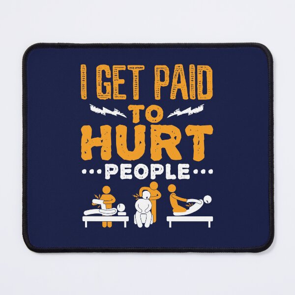 Item preview, Physical Therapist Funny I Get Paid To Hurt People designed and sold by jaygo.