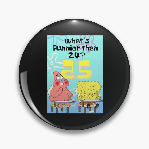 Item preview, What'S Funnier Than 24 25 Spongebob designed and sold by JackieBryant.