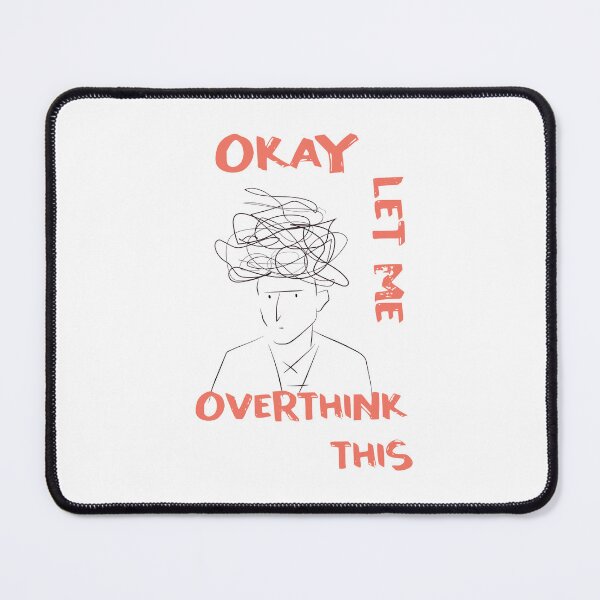 Item preview, Okay let me overthink this-Anxiety Thoughts designed and sold by GoldenGodDesign.