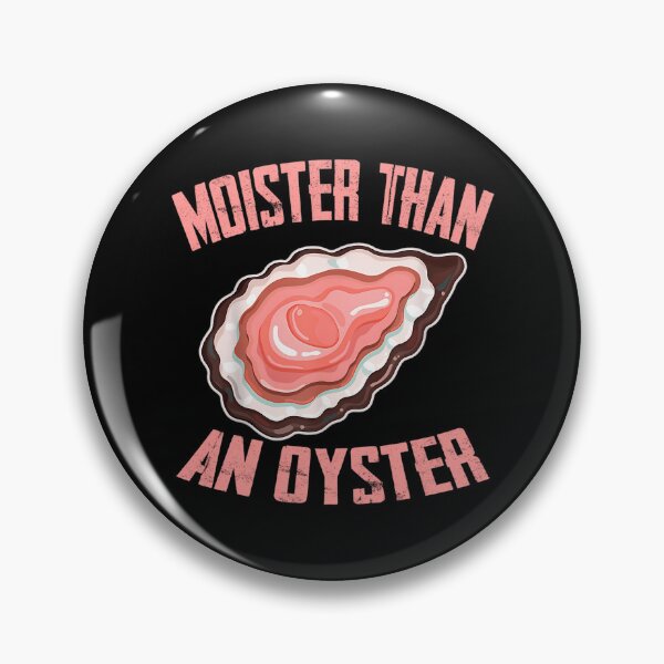 Item preview, 612 Moister Than An Oyster Shucking Funny Shellfish Shucker designed and sold by KevinLounsbury.
