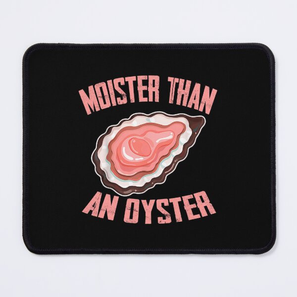 Item preview, 612 Moister Than An Oyster Shucking Funny Shellfish Shucker designed and sold by KevinLounsbury.