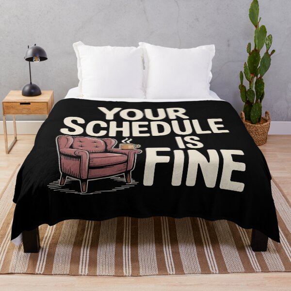 Item preview, Your Schedule Is Fine designed and sold by Redgiant87x.