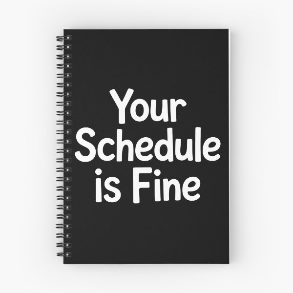 Item preview, Your Schedule Is Fine designed and sold by Redgiant87x.
