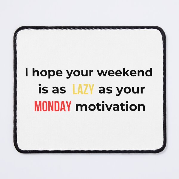 Item preview, Funny Weekend Humor | Lazy Monday Motivation Sarcastic(Black T) designed and sold by BeBetterPeople.