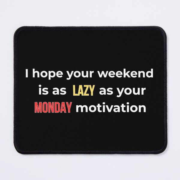 Item preview, Funny Weekend Humor | Lazy Monday Motivation Sarcastic (White T) designed and sold by BeBetterPeople.