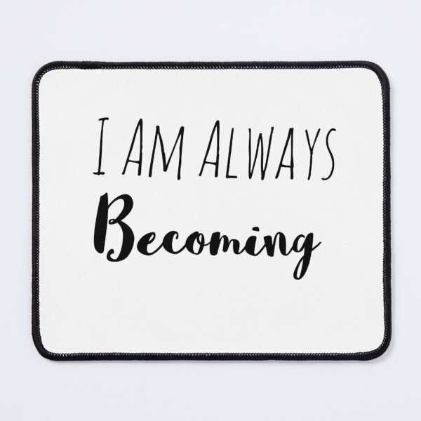 Item preview, I Am Always Becoming – Growth Journey Affirmation designed and sold by Camila  Ardila.