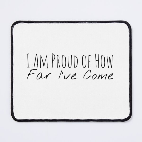 Item preview, I Am Proud of How Far I've Come – Self-Acknowledgment Affirmation designed and sold by Camila Ardila.