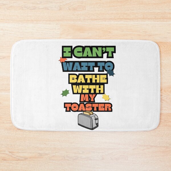 Item preview, I can't wait to bathe with my toaster designed and sold by InkFlicker-shop.