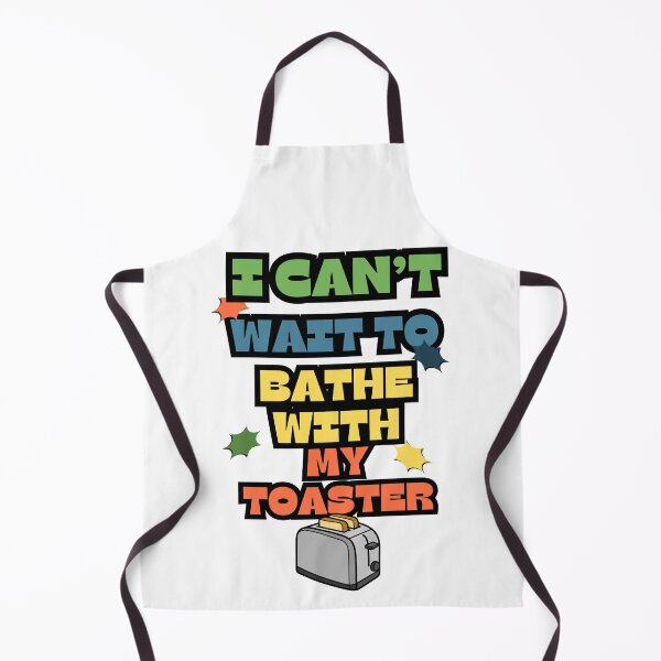 Item preview, I can't wait to bathe with my toaster designed and sold by InkFlicker-shop.