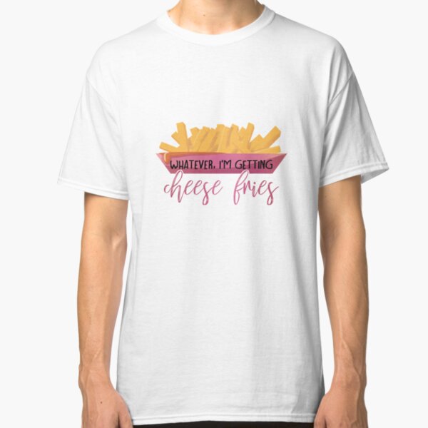 I'm getting cheese fries - Mean Girls. Classic T-Shirt