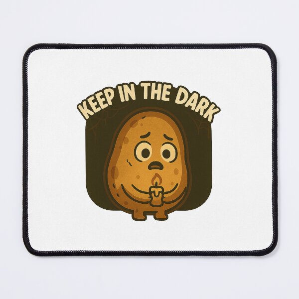 Item preview, Keep in the Dark – Funny Potato Design designed and sold by Tater Tales.