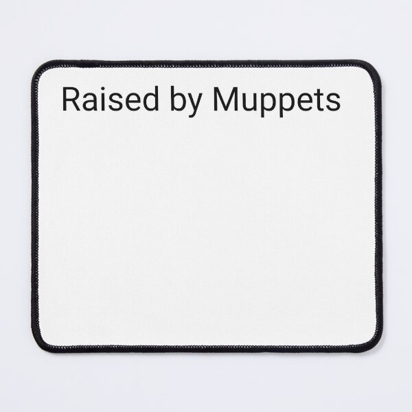 Item preview, Raised by Muppets designed and sold by humanscale Arts.