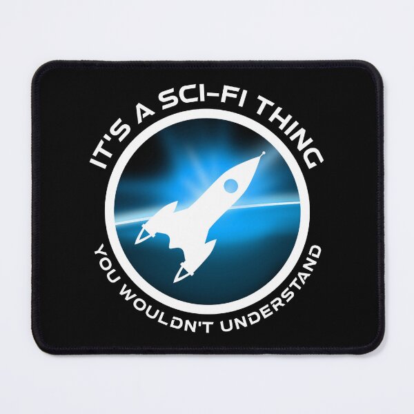 Item preview, It's A Sci-Fi Thing - You Wouldn't Understand designed and sold by Cat Lady Designs.