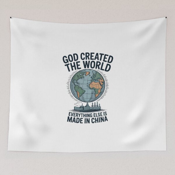 Item preview, God created the world. Everything else is made in China. designed and sold by PhrasePalette.