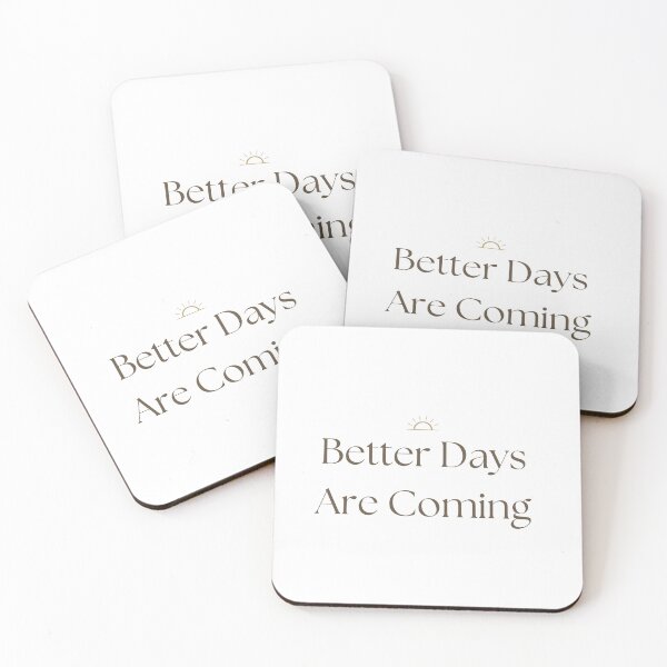 Item preview, Better Days Are Coming | Uplifting Motivational Positive Quote Design designed and sold by KiValuate.