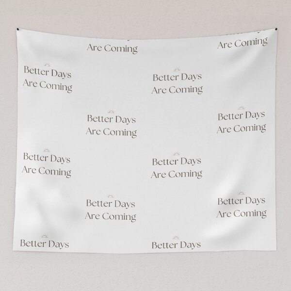 Item preview, Better Days Are Coming | Uplifting Motivational Positive Quote Design designed and sold by KiValuate.