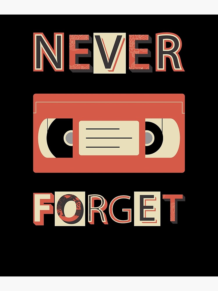 Vhs Never Forget Cassette Tape Retro Vintage Poster By Thelariat Redbubble