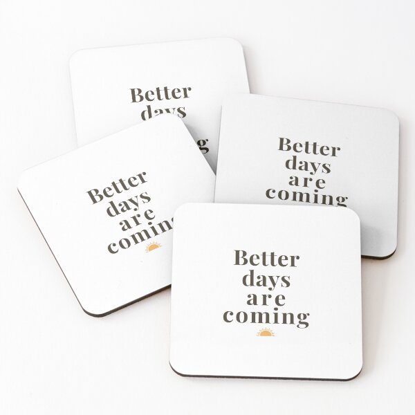 Item preview, Better Days Are Coming | Positive Thinking and Mental Health Motivational Quote designed and sold by KiValuate.