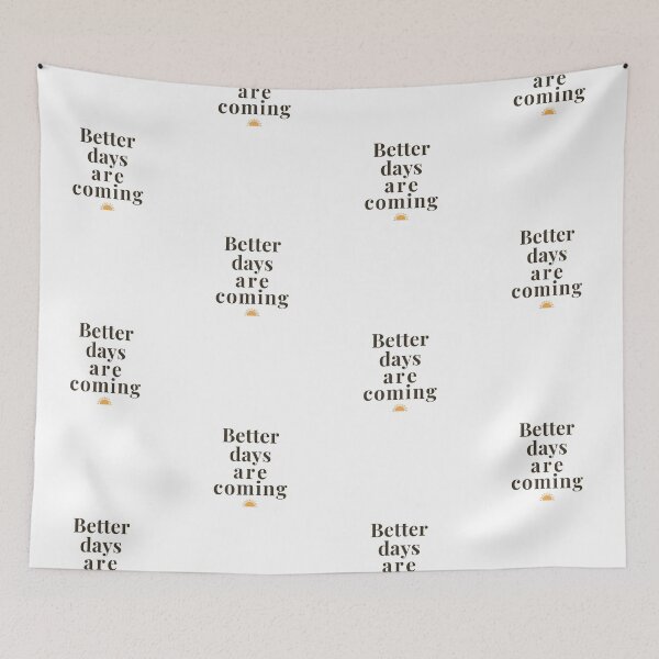 Item preview, Better Days Are Coming | Positive Thinking and Mental Health Motivational Quote designed and sold by KiValuate.