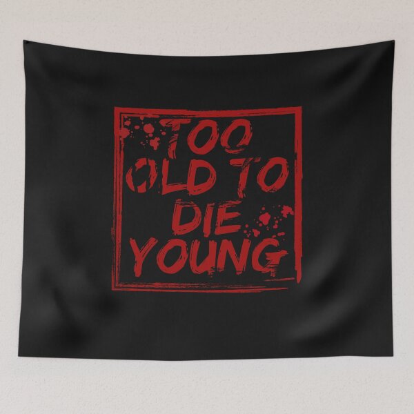 Item preview, Too Old To Die Young – Bold Statement Design designed and sold by D-Ave Magic Store .