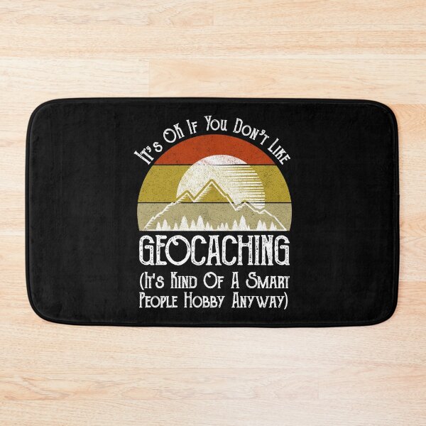 Item preview, It's OK If You Don't Like Geocaching designed and sold by Cat Lady Designs.