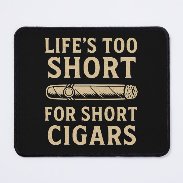Item preview, Life’s Too Short for Short Cigars designed and sold by JapplesBrewer.