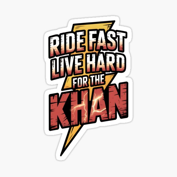 Ride Fast for the Khan Sticker