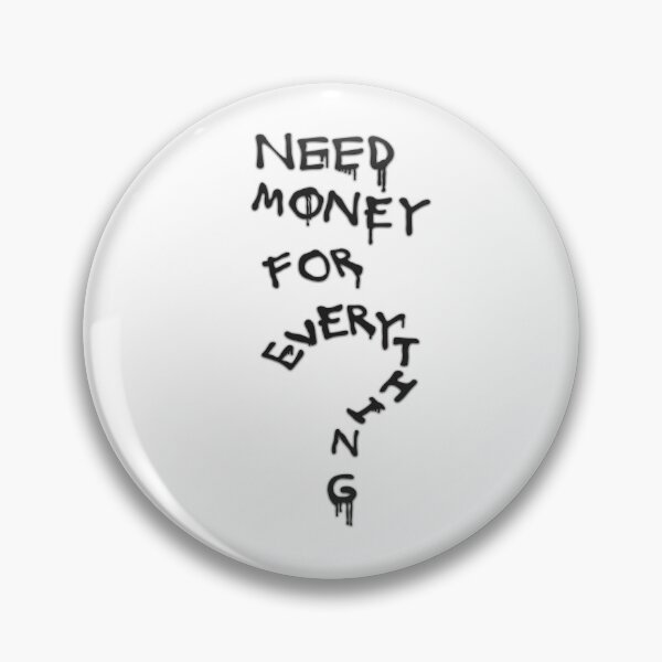 Item preview, Need Money for Everything – Dripping Text Art designed and sold by Beyond Wear.