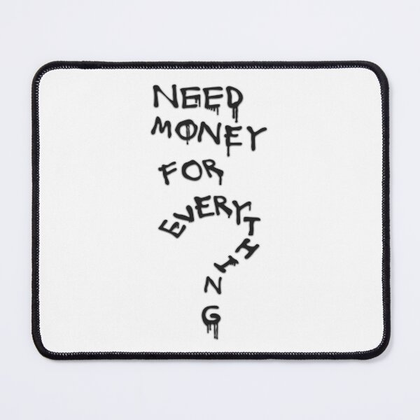 Item preview, Need Money for Everything – Dripping Text Art designed and sold by Beyond Wear.