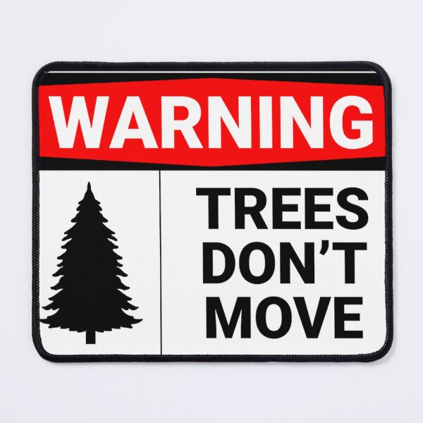 Item preview, Warning Trees Don'T Move designed and sold by CharlesANelson.