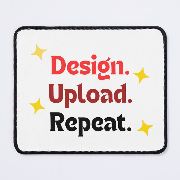 Item preview, Design. Upload. Repeat. — Funny & Motivational Quote for Redbubble Creators designed and sold by MakeMyDaze.