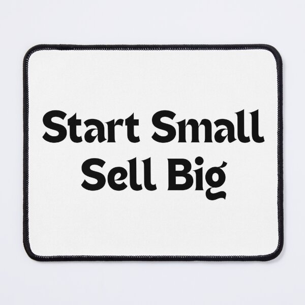 Item preview, Start Small. Sell Big. — Motivational Quote for Creators & Entrepreneurs designed and sold by MakeMyDaze.