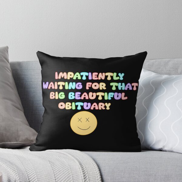 Item preview, Impatiently waiting for that big beautiful obituary  designed and sold by WrensDgtDesigns.