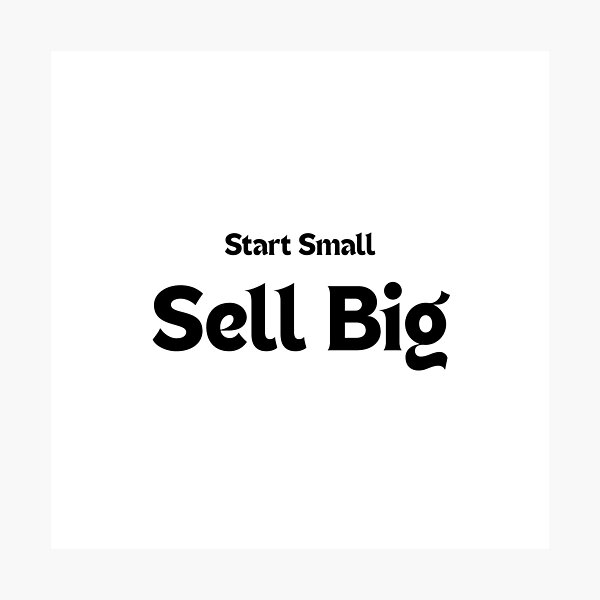 Item preview, Start Small. Sell Big. — Motivational Quote for Creators & Entrepreneurs designed and sold by MakeMyDaze.