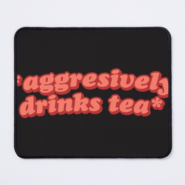 Item preview, Aggresively Drinks Tea Cute Red Hip designed and sold by AyannaHoward8.