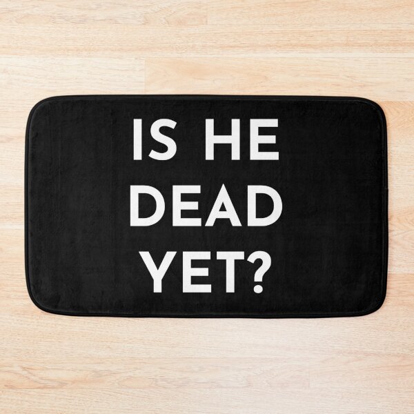 Item preview, Is He Dead Yet? - American Political 2025 Design designed and sold by PKHalford.